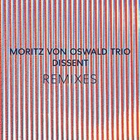 Moritz Von Oswald Trio & Heinrich KÃƒÆ’Ã†â€™Ãƒâ€šÃ‚Â¶bberling - Dissent Remixes Feat. Laurel Halo