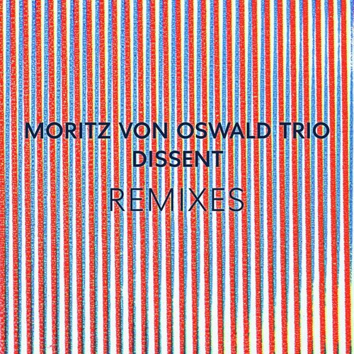 Moritz Von Oswald Trio & Heinrich Köbberling - Dissent Remixes Feat. Laurel Halo