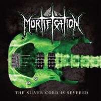 Mortification - Silver Cord Is Severed