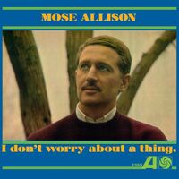 Mose Allison - I Don't Worry About A Thing vinyl cover