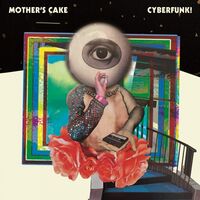 Mother's Cake - Cyberfunk! vinyl cover