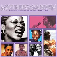 Mothers' Garden (Funky Sounds Of Female Africa) - Mothers' Garden The Funky Sounds Of Female Africa 1975 - 1984 vinyl cover