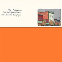 Mt. Oriander - Then The Lightness Leaves And I Become Heavy Again (Orange)