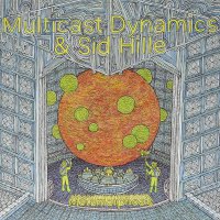 Multicast Dynamics  &  Sid Hille - Metamorphosis