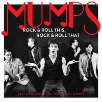 Mumps - Rock & Roll This, Rock & Roll That: Best Case Scenario, You?Ve Got Mumps vinyl cover