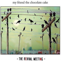 My Friend The Chocolate Cake - Revival Meeting vinyl cover