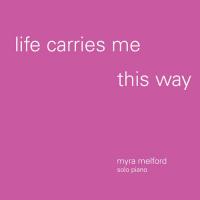 Myra Melford - Life Carries Me This Way vinyl cover