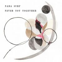Nada Surf - Never Not Together vinyl cover