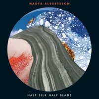 Nadya Albertsson - Half Silk Half Blade vinyl cover