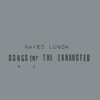 Naked Lunch - Songs for the Exhausted vinyl cover