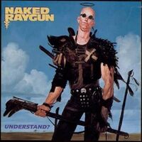 Naked Raygun - Understand?