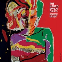 Naked Sweat Drips - Psycho Sister vinyl cover