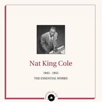 Nat King Cole - The Essential Works 1943-1955 vinyl cover