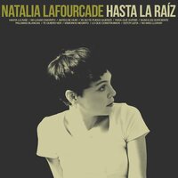 Natalia Lafourcade - Hasta La Raiz  vinyl cover