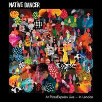 Native Dancer - At Pizzaexpress Live - In London vinyl cover