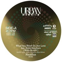 Nautilus - WHat You Won't Do For Love Feat Ryuto Kasahara Muro Re-Edit Love Theme From Spartacus Kenichiro Nishihara Remix vinyl cover