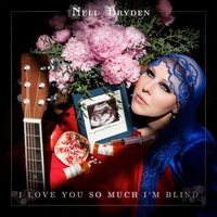 Nell Bryden - I Love You So Much I'M Blind vinyl cover