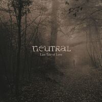 Neutral - The Last Tale Of Love