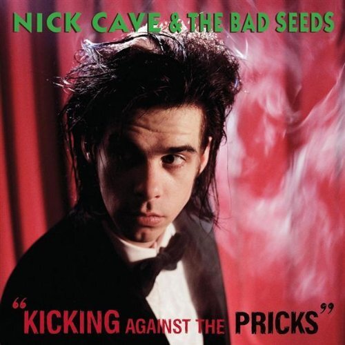 Nick Cave - Kicking Against The Pricks vinyl cover