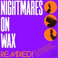 Nightmares On Wax - Remixed! To Freedom...