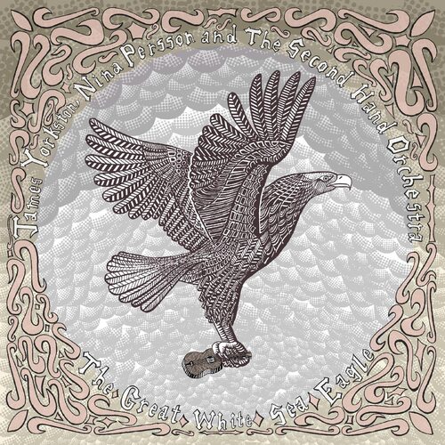 Nina Persson And The Secondhand Orchestra James Yorkston - The Great White Sea Eagle