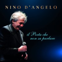 Nino D'angelo - Il Poeta Che Non Sa Parlare