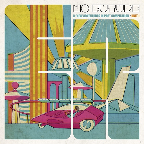 No Future: New Adventures In Pop Compilation  /  Va - No Future: A New Adventures In Pop Compilation, Unit 1 vinyl cover