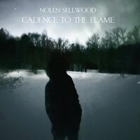 Nolen Sellwood - Cadence To The Flame vinyl cover