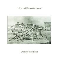 Normil Hawaiians - Empires Into Sand vinyl cover