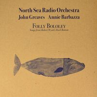 North Sea Radio Orchestra; John Greaves; Annie Barbazza - Folly Bololey vinyl cover