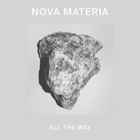 Nova Materia - All The Way vinyl cover