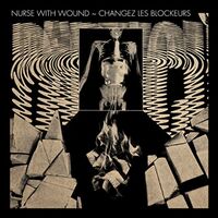 Nurse With Wound Plays The New Blockaders - Changez Les Blockeurs vinyl cover