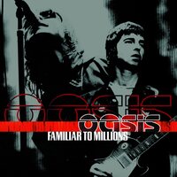 OASIS - FAMILIAR TO MILLIONS vinyl cover