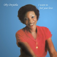 Oby Onyioha - I Want To Feel Your Love vinyl cover