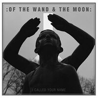 Of The Wand & The Moon - I Called Your Name vinyl cover