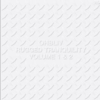 Ohbliv - Rugged Tranquility Vol. 1 & 2 vinyl cover