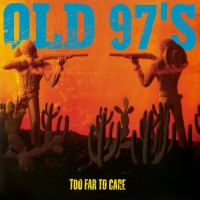 Old 97S - Old 97S - Too Far To Care vinyl cover