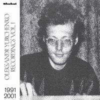 Oleksandr Yurchenko - Recordings, Vol. 1, 1991-2001