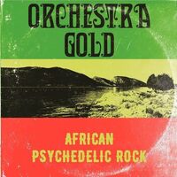Orchestra Gold - African Psychedelic Rock vinyl cover