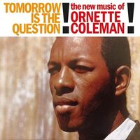 Ornette Coleman - Tomorrow Is The Question! vinyl cover