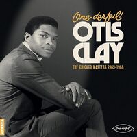 Otis Clay - One-Derful! Otis Clay: The Chiacgo Masters 1965-1968