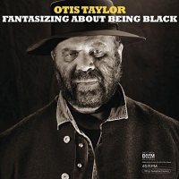 Otis Taylor - Fantasizing About Being Black vinyl cover