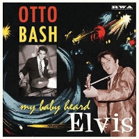 Otto Bash - My Baby Heard Elvis vinyl cover