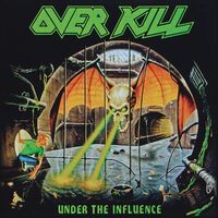 Over Kill - Under The Influence