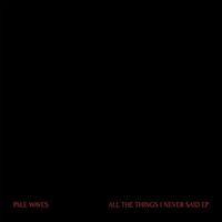 Pale Waves - All The Things I Never Said vinyl cover