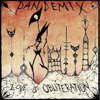 Pandemix - Love Is Obliteration