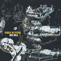 Pangea De Futura - War Milk vinyl cover