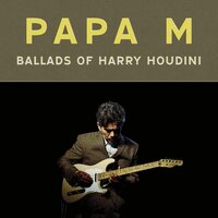 Papa M - Ballads of Harry Houdini vinyl cover