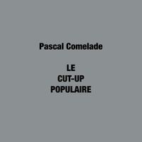 Pascal Comelade - Le Cut-Up Populaire vinyl cover