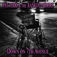 Pat Todd & The Rankoutsider - Down On 7Th Avenue vinyl cover